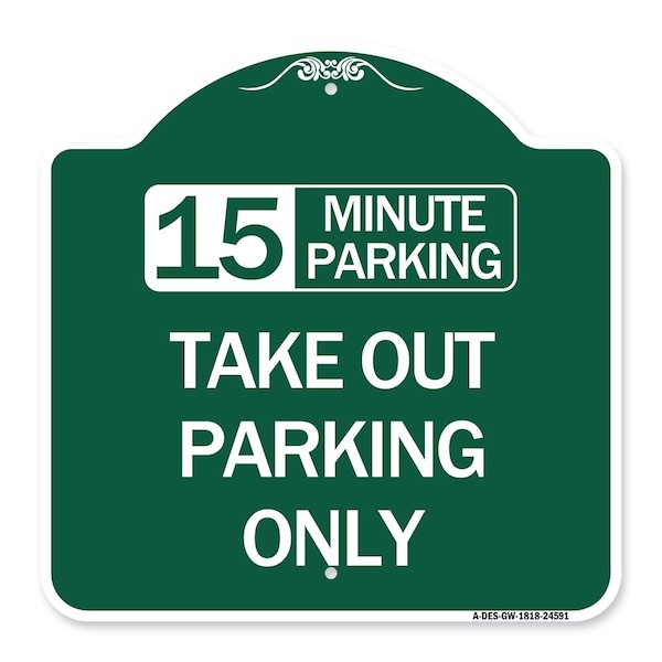 15 Minutes Parking Take Out Parking Only, Green & White Aluminum Sign, 18" x 18", GW-1818-24591
